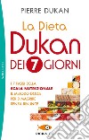La dieta Dukan dei 7 giorni. I 7 passi della scala nutrizionale: il metodo dolce per dimagrire senza rinunce libro