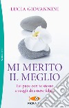 Mi merito il meglio. Fai pace con te stesso e scegli di essere felice libro