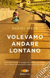 Volevamo andare lontano