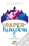 Paper Kingdom. The Royals. Vol. 5 libro di Watt Erin