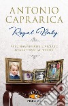 Royal baby. Vite magnifiche e viziate degli eredi al trono libro