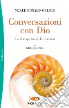 Conversazioni con Dio. Un dialogo fuori del comune. Vol. 2 libro