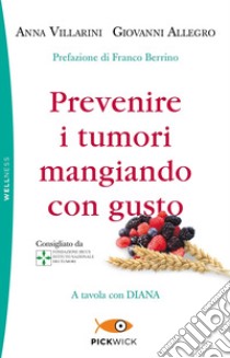 Prevenire I Tumori Mangiando Con Gusto A Tavola Con Diana