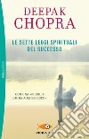 Le sette leggi spirituali del successo. Con «Piccola guida agli esercizi» libro di Chopra Deepak