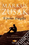 Il ponte d'argilla libro di Zusak Markus