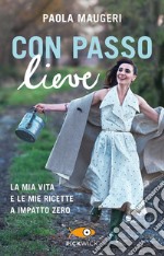 Con passo lieve. La mia vita e le mie ricette a impatto zero libro