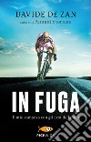 In fuga. Il mio romanzo con gli eroi della bici libro