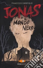 Jonas e il mondo nero libro