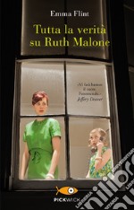 Tutta la verità su Ruth Malone libro