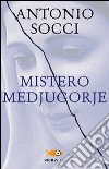 Mistero Medjugorje libro