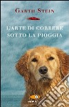 L'arte di correre sotto la pioggia libro