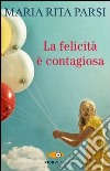 La felicità è contagiosa libro