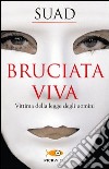 Bruciata viva. Vittima della legge degli uomini libro di Suad