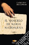 Il vangelo di Maria Maddalena libro