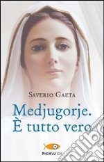 Medjugorje. È tutto vero libro