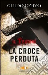 La croce perduta. Il teutone libro