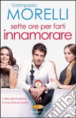 Sette ore per farti innamorare