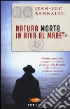 Natura morta in riva al mare libro