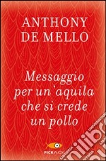 Messaggio per un'aquila che si crede un pollo libro