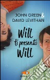 Will ti presento Will libro di Green John Levithan David