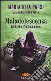 Maladolescenza. Quello che i figli non dicono. Ediz. illustrata libro