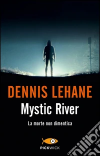 Mystic River. La morte non dimentica libro