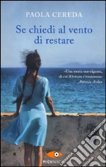 Se chiedi al vento di restare libro