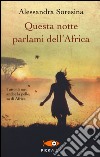 Questa notte parlami dell'Africa libro