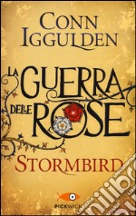 Stormbird. La guerra delle Rose. Ediz. illustrata. Vol. 1 libro