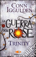 Trinity. La guerra delle Rose. Vol. 2 libro