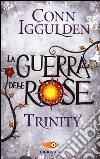 Trinity. La guerra delle Rose. Vol. 2 libro