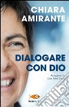 Dialogare con Dio. La preghiera del cuore: una via per la pace libro