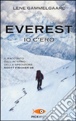 Everest. Io c'ero. Il racconto dall'interno della spedizione Scott Fischer 96 libro