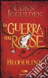 Bloodline. La guerra delle Rose. Vol. 3 libro