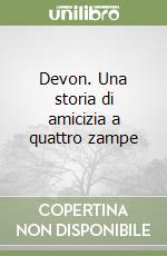 Devon. Una storia di amicizia a quattro zampe libro