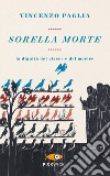 Sorella morte. La dignità del vivere e del morire libro