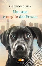 Un cane è meglio del Prozac libro