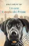 Un cane è meglio del Prozac libro