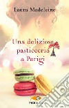 Una deliziosa pasticceria a Parigi libro