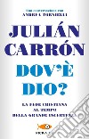 Dov'è Dio? La fede cristiana al tempo della grande incertezza libro di Carrón Julián Tornielli Andrea