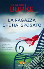 La ragazza che hai sposato La ragazza che hai sposato libro