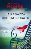 La ragazza che hai sposato libro