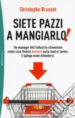 Siete pazzi a mangiarlo! libro