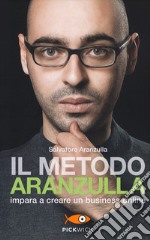 Il metodo Aranzulla. Imparare a creare un business online libro