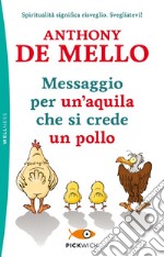 Messaggio per un'aquila che si crede un pollo libro