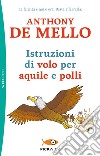 Istruzioni di volo per aquile e polli libro di De Mello Anthony