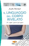 Il linguaggio del corpo rivelato. Per scoprire i pensieri più segreti libro di Messinger Joseph