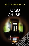 Io so chi sei libro