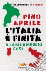 L'Italia è finita. E forse è meglio così libro usato