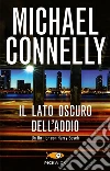 Il lato oscuro dell'addio libro di Connelly Michael